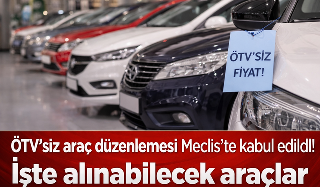 ÖTV’siz Araç Düzenlemesi Meclis’te Kabul Edildi