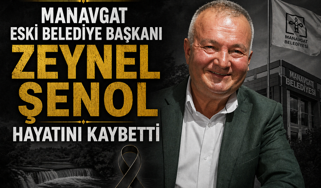 Manavgat Eski Belediye Başkanı Zeynel Şenol Hayatını Kaybetti