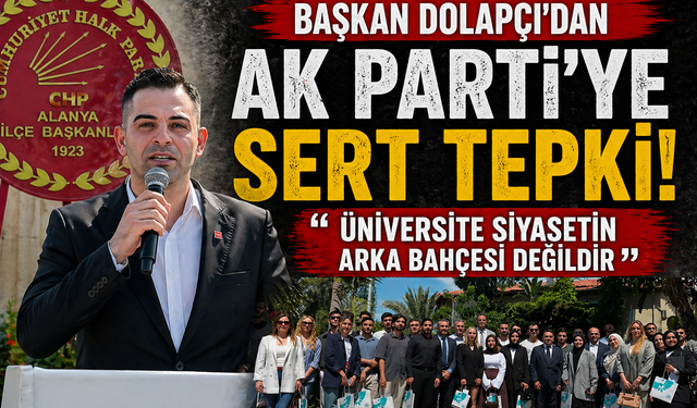 Başkan Dolapçı'dan AK Parti'ye Sert Tepki: "Üniversite Siyasetin Arka Bahçesi Değildir"