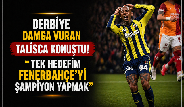 Derbiye Damga Vuran Talisca Konuştu; ‘’Hedefim Fenerbahçe’yi Şampiyon Yapmak’’