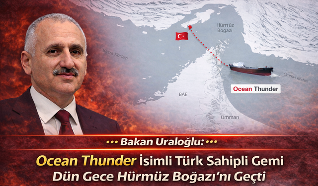 Türk Sahipli Ocean Thunder Gemisi Hürmüz Boğazı’nı Güvenle Geçti