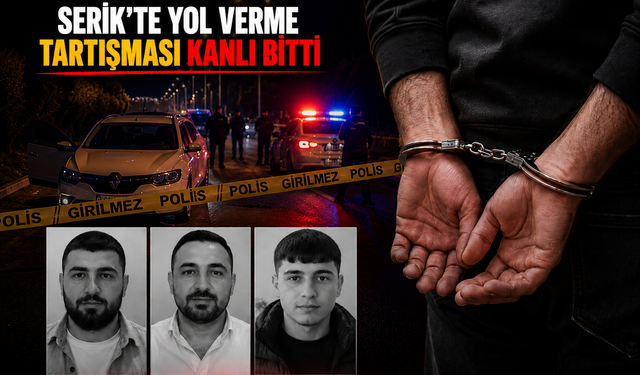 Serik’te Yol Verme Tartışması Kanlı Bitti: 3 Kişinin Ölümüne Neden Olan Şüpheli Tutuklandı