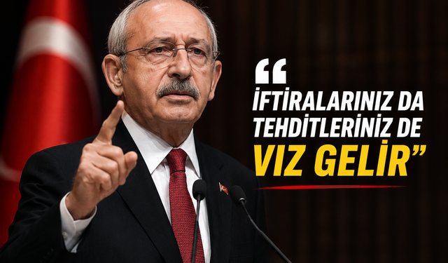 Kılıçdaroğlu’ndan Sert Mesaj: “İftiralarınız da Tehditleriniz de Vız Gelir”