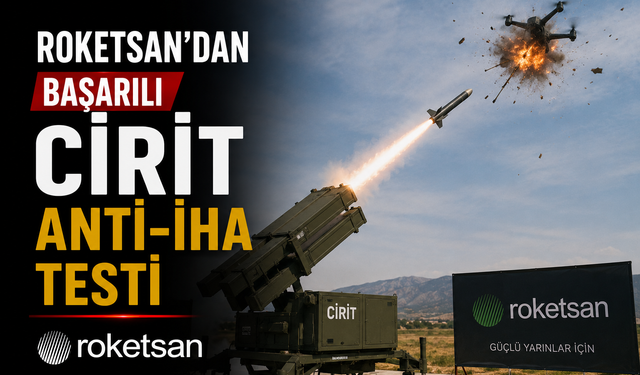 ROKETSAN’dan Başarılı CİRİT Anti-İHA Testi