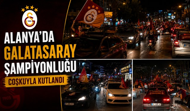 Galatasaray'ın 26. Şampiyonluğu Alanya'da Coşkuyla Kutlandı