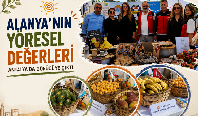 Alanya’nın Yöresel Değerleri Antalya’da Görücüye Çıktı