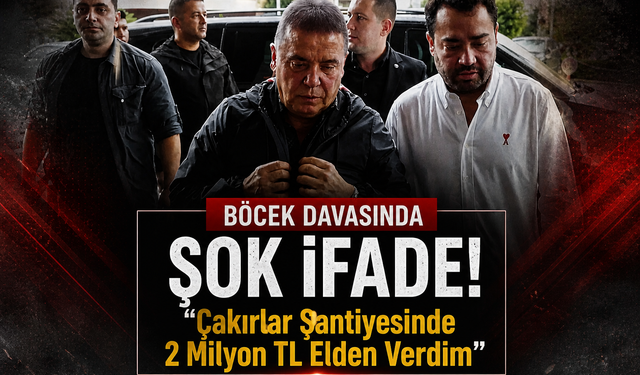Böcek Davasında Şok İfade! “Çakırlar Şantiyesinde 2 Milyon TL Elden Verdim”