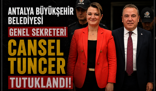 Antalya Büyükşehir Belediyesi Genel Sekreteri Cansel Tuncer Tutuklandı