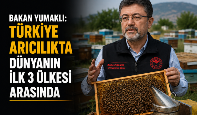Bakan Yumaklı: Türkiye Arıcılıkta Dünyanın İlk 3 Ülkesi Arasında