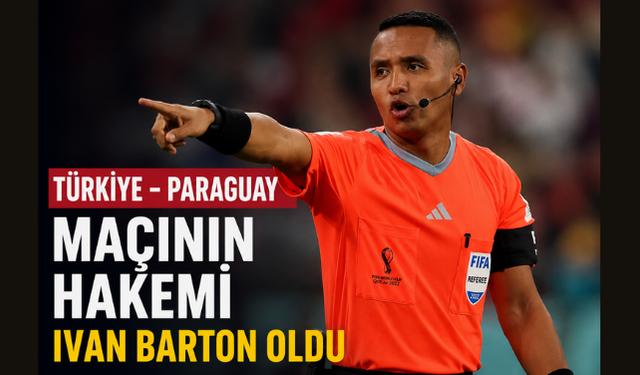 Türkiye - Paraguay Maçının Hakemi Ivan Barton Oldu