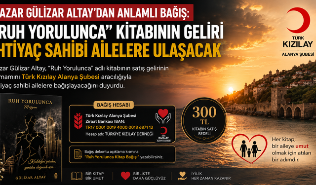 Yazar Gülizar Altay’dan Anlamlı Bağış: “Ruh Yorulunca” Kitabının Geliri İhtiyaç Sahibi Ailelere Ulaşacak