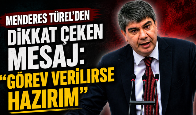 Menderes Türel'den Dikkat Çeken Mesaj: "Görev Verilirse Hazırım"