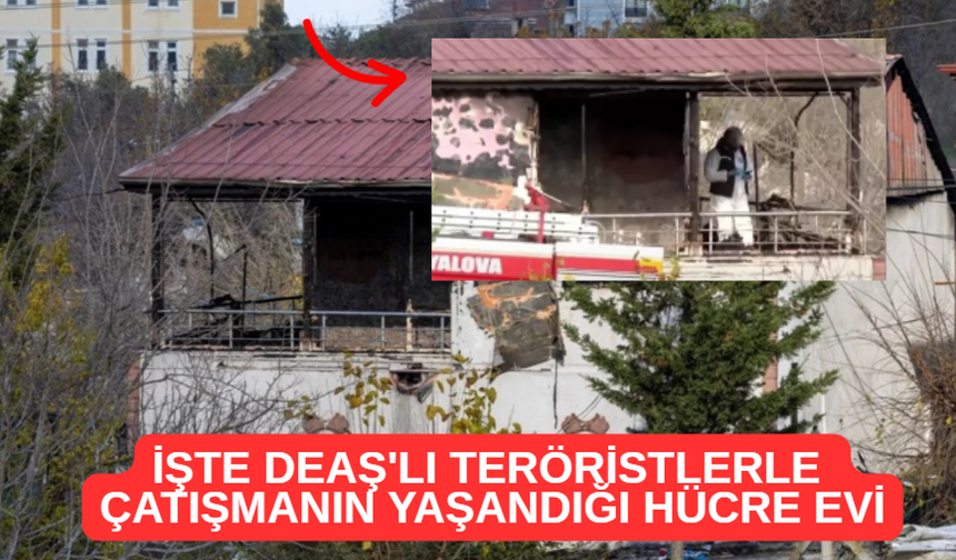 İşte DEAŞ'lı Teröristlerle Çatışmanın Yaşandığı Hücre Evi