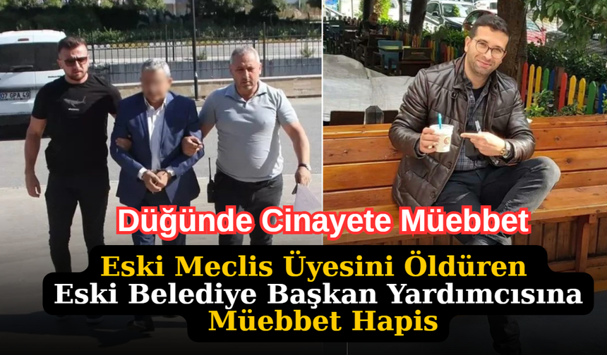 Serik’te Eski Belediye Başkan Yardımcısı Ömür Boyu Hapse Mahkûm Edildi