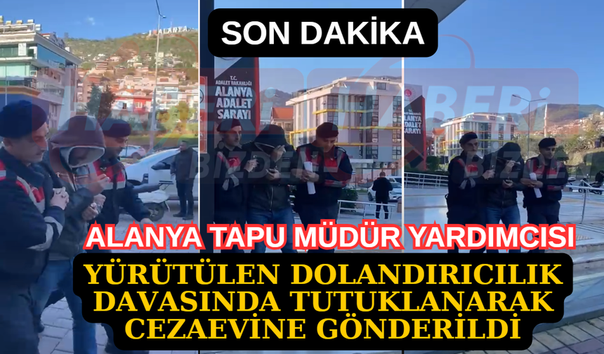 Alanya’daki 1,5 Milyon Avroluk Arsa Vurgununda Tapu Müdür Yardımcısı Tutuklandı