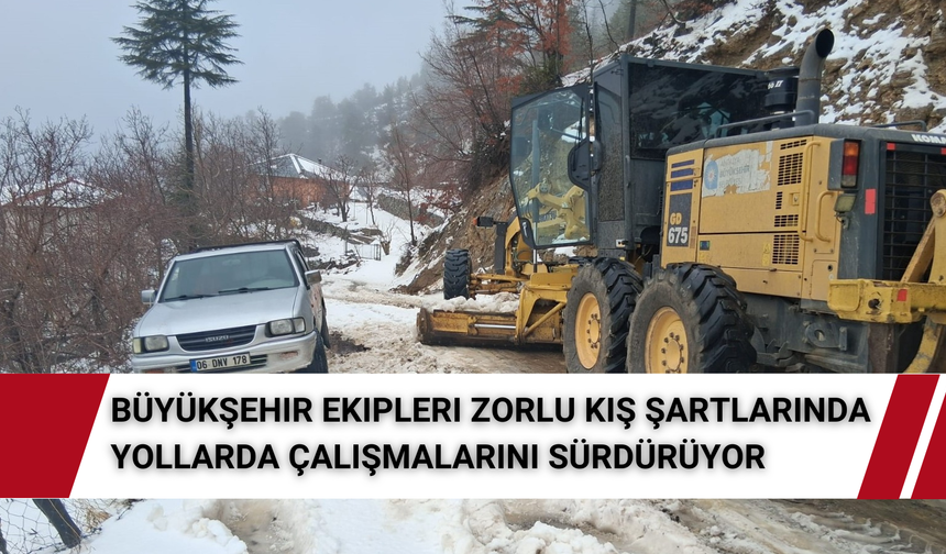 Büyükşehir Ekipleri Zorlu Kış Şartlarında Yollarda Çalışmalarını Sürdürüyor
