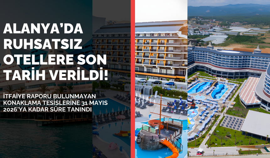 Alanya’da Ruhsatsız Otellere Son Tarih Verildi