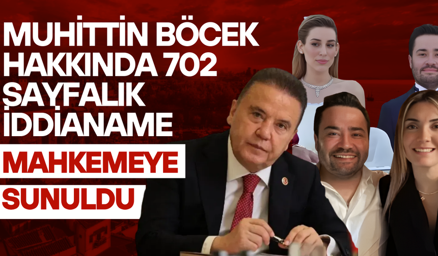 Muhittin Böcek Hakkında 702 Sayfalık İddianame Mahkemeye Sunuldu
