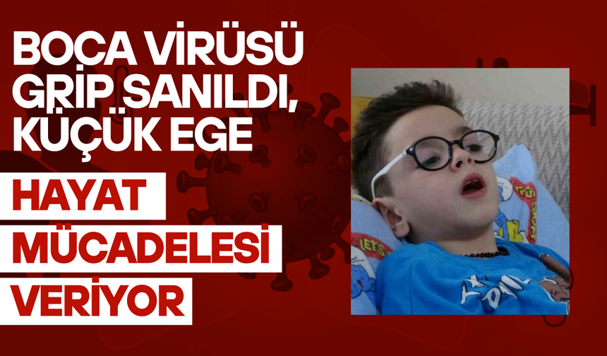 Boca Virüsü Grip Sanıldı, Küçük Ege Hayat Mücadelesi Veriyor
