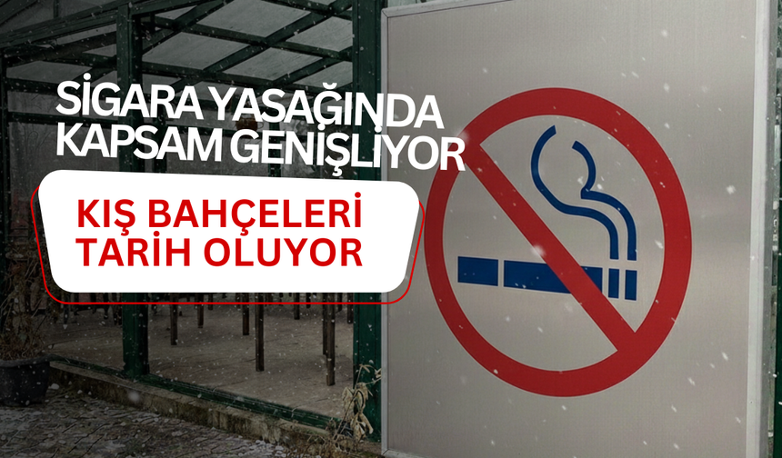 Sigara Yasağında Kapsam Genişliyor, Kış Bahçeleri Tarih Oluyor