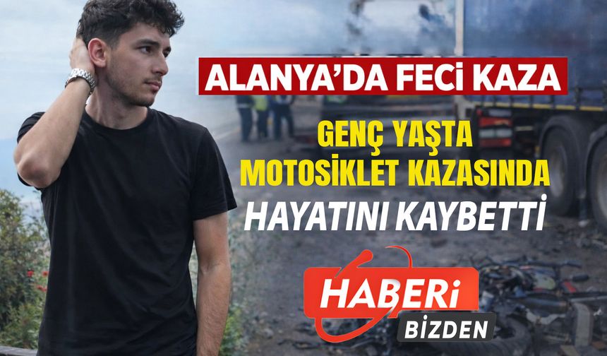 Alanya Konaklıda Feci Kaza 17 Yaşındaki Hayri Mert Hayatını Kaybetti