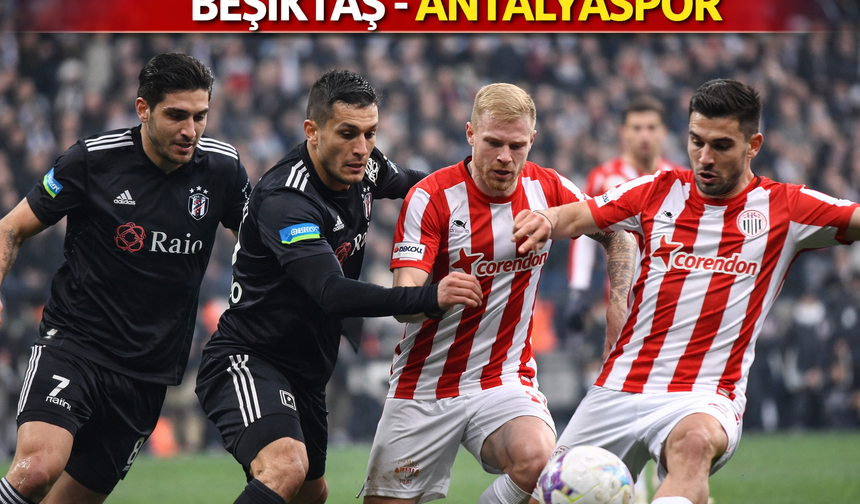 Beşiktaş, Antalyaspor’u Ağırlayacak