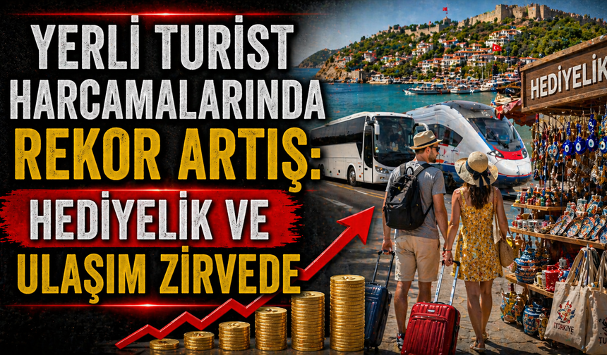 Yerli Turist Harcamalarında Rekor Artış: Hediyelik ve Ulaşım Zirvede