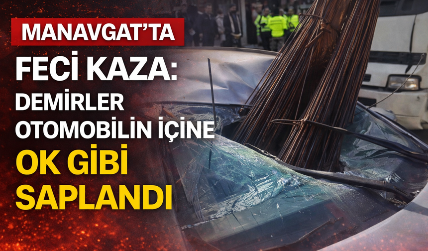 Manavgat’ta Feci Kaza: Demirler Otomobilin İçine Ok Gibi Saplandı