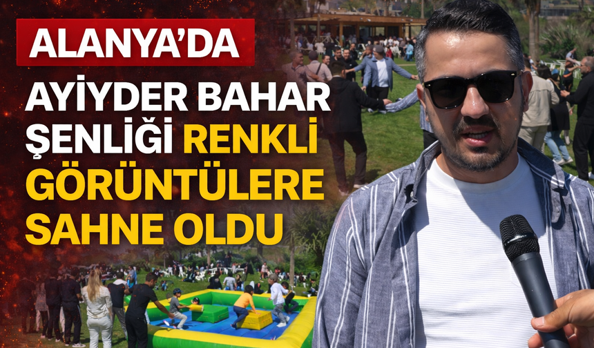 Alanya’da AYİYDER’in Düzenlediği Bahar Şenliğinde Dernek Üyeleri Gönüllerince Eğlendi