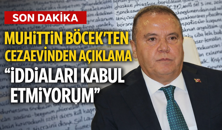 Muhittin Böcek’ten Cezaevinden Açıklama: “İddiaları Kabul Etmiyorum”