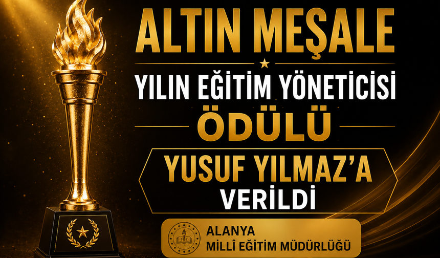 “Altın Meşale Yılın Eğitim Yöneticisi Ödülü” Yusuf Yılmaz’a Verildi