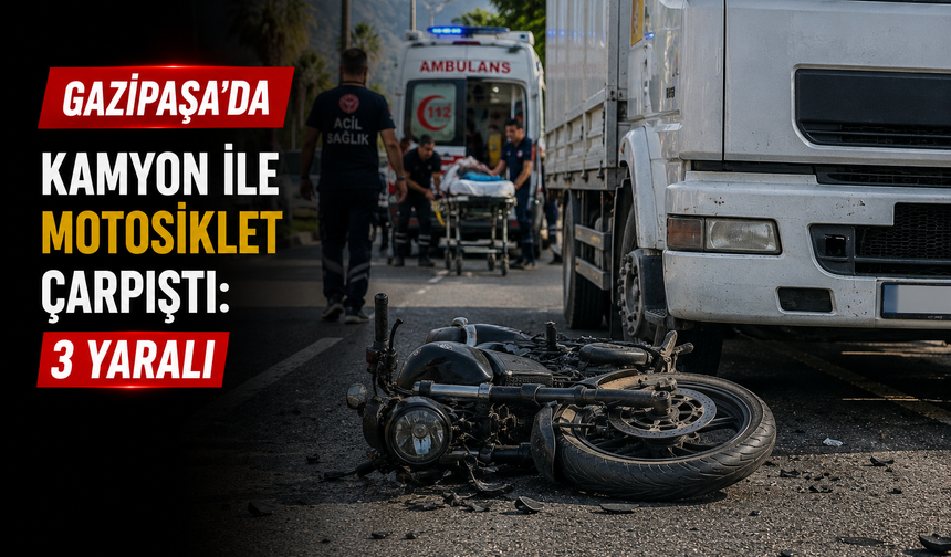 Gazipaşa’da Kamyon ile Motosiklet Çarpıştı: 3 Yaralı