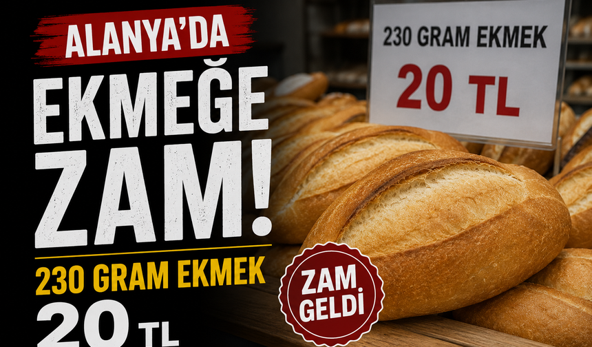 Alanya’da Ekmeğe Zam: 230 Gram Ekmek 20 TL Oldu