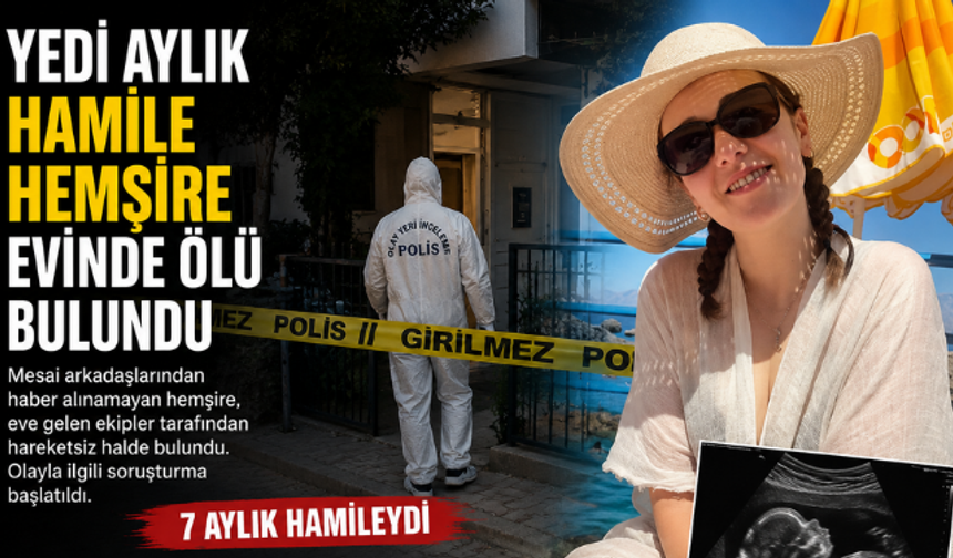 Yedi Aylık Hamile Hemşire Evinde Ölü Bulundu