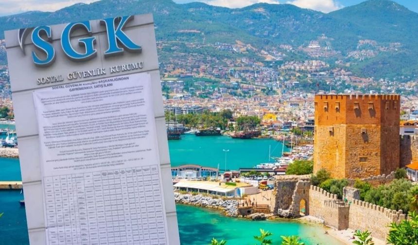 SGK Alanya’da 12 Arsayı Satışa Çıkarıyor: İhale Tarihleri Belli Oldu!